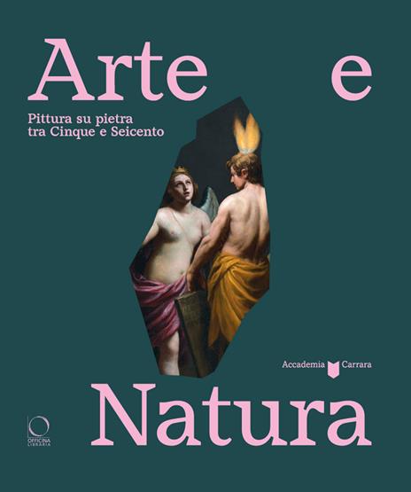 Arte e natura. Pittura su pietra tra Cinque e Seicento - copertina