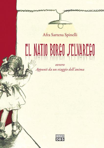 El natio borgo selvarego. Appunti da un viaggio dell'anima - Afra Sartena Spinelli - copertina