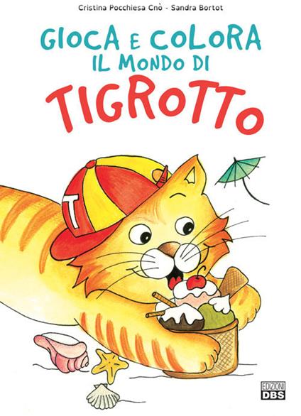 Estate. Gioca e colora il mondo di Tigrotto. Ediz. illustrata - Sandra Bortot - copertina