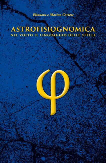 Astrofisiognomica. Nel volto il linguaggio delle stelle - Eleonora Cortese Boscarato,Marino Cortese - copertina