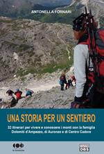Una storia per un sentiero. 32 itinerari per vivere e conoscere i monti con la famiglia Dolomiti d'Ampezzo, di Auronzo e di Centro Cadore
