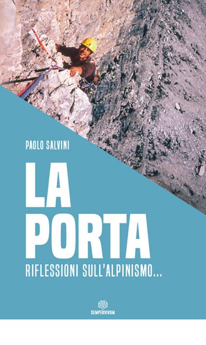 La porta. Riflessioni sull'alpinismo... - Paolo Salvini - copertina