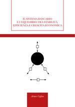 Il sistema bancario e l'equilibrio tra stabilità, efficienza e crescita economica