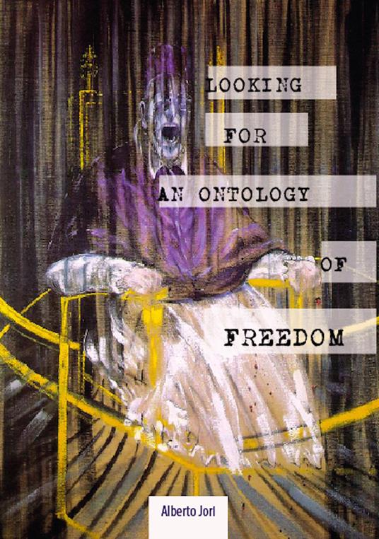 Looking for an Ontology of Freedom. German Philosophy from the Enlightenment to Nietzsche - Alberto Jori - copertina