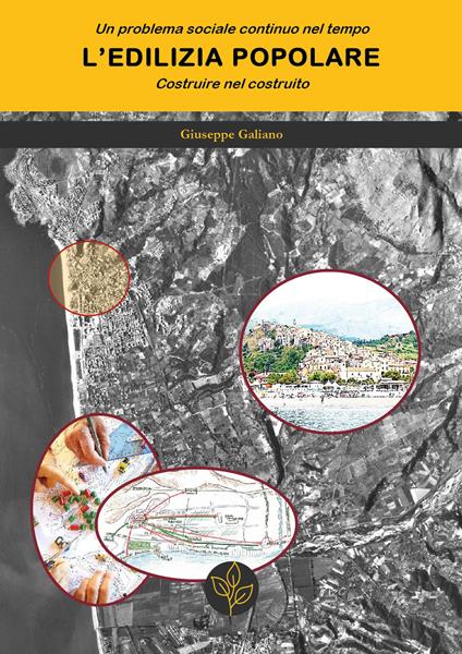 Un problema sociale continuo nel tempo. L'edilizia popolare. Costruire nel costruito - Giuseppe Galiano - copertina