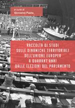 Raccolta di studi sulle dinamiche territoriali dell'Unione Europea a quarant'anni dalle elezioni del Parlamento