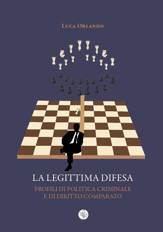 La legittima difesa. Profili di politica criminale e di diritto comparato - Luca Orlando - copertina