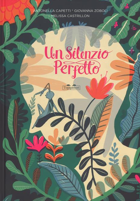Un silenzio perfetto. Ediz. a colori - Antonella Capetti,Giovanna Zoboli,Melissa Castrillon - copertina