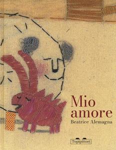 Libro Mio amore. Ediz. a colori Beatrice Alemagna