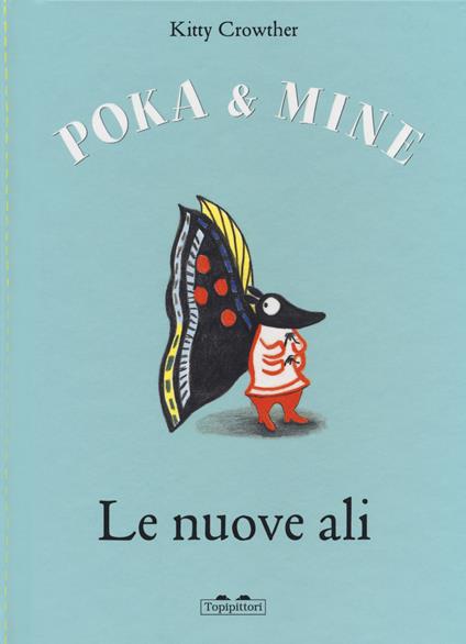 Le nuove ali. Poka & Mine. Ediz. a colori - Kitty Crowther - copertina
