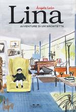 Lina. Avventure di un'architetta. Ediz. a colori