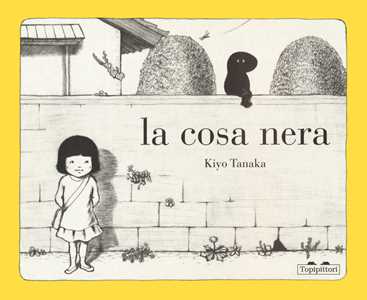 Libro La cosa nera. Ediz. illustrata Tanaka Kiyo