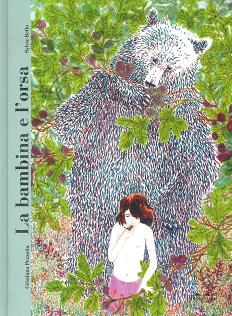 La bambina e l'orsa. Ediz. a colori - Cristiana Pezzetta,Sylvie Bello - copertina