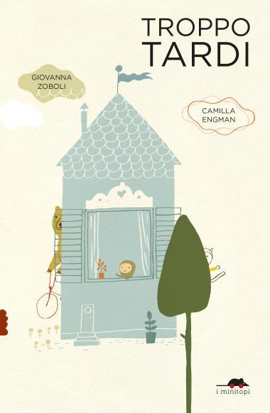 Troppo tardi. Ediz. a colori - Giovanna Zoboli - copertina