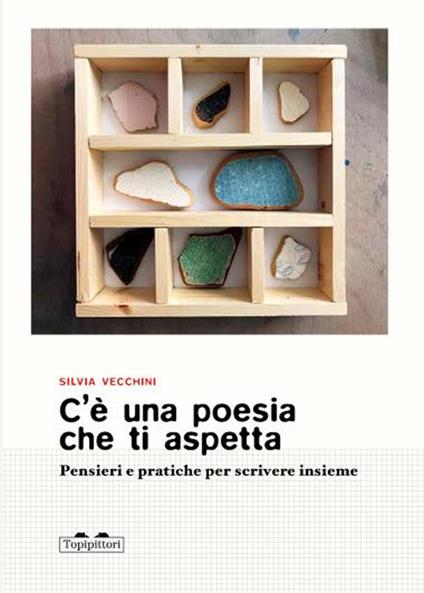 C'è una poesia che ti aspetta. Pensieri e pratiche per scrivere insieme - Silvia Vecchini - copertina