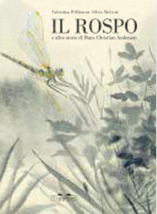 Il rospo e altre storie di Hans Christian Andersen - Valentina Pellizzoni,Silvia Molteni - copertina
