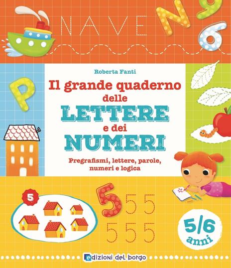 Il grande quaderno delle lettere e dei numeri. 5-6 anni - Roberta Fanti - copertina