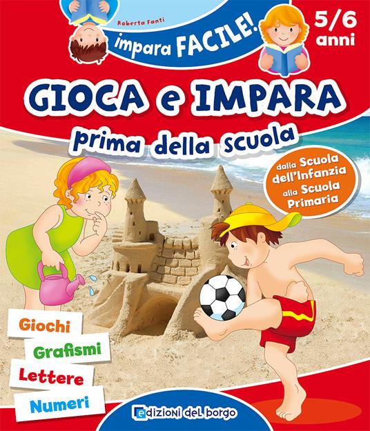 Gioca e impara prima della scuola. Giochi, grafismi, lettere, numeri - Roberta Fanti - copertina