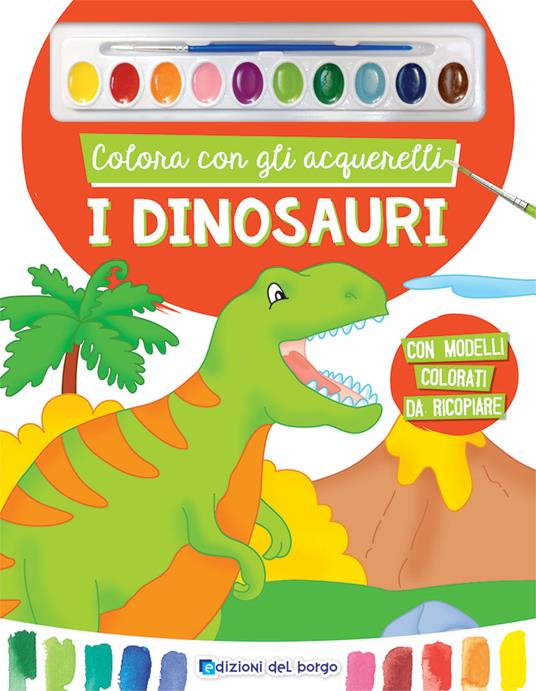 Colora con gli acquerelli. I dinosauri. Ediz. a spirale. Con pennello e 10 pastiglie d'acquerello - copertina