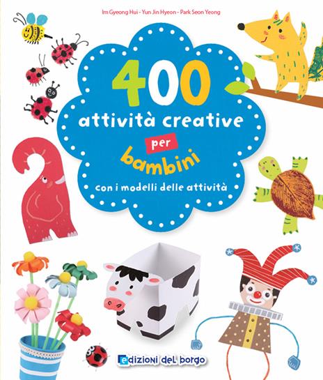400 attività creative per bambini - Im Gyeong Hui,Yun Jin Hyeon,Seon Yeong Park - copertina