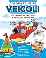 Veicoli. Colorare in 3D. Ediz. illustrata. Con Prodotti vari