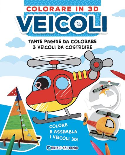 Veicoli. Colorare in 3D. Ediz. illustrata. Con Prodotti vari - Ilaria Ambrosini - copertina