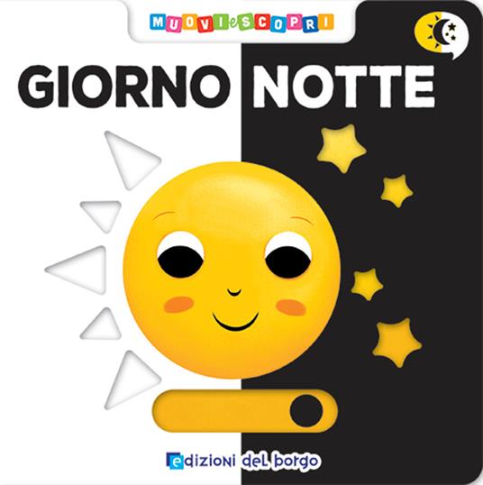 Giorno notte. Muovi e scopri. Ediz. a colori - Benedetta Nigelli - copertina