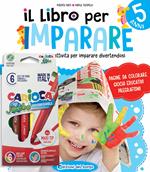 Il libro per imparare. 5 anni. Ediz. illustrata. Con 6 pennarelli