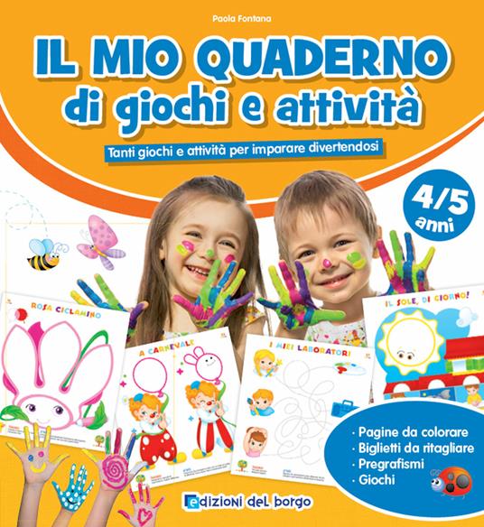Il mio quaderno di giochi e attività 4/5 anni. Tanti giochi e attività per imparare divertendosi - Paola Fontana - copertina