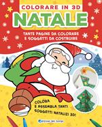 Natale. Colorare in 3D. Tante pagine da colorare e soggetti da costruire. Ediz. a colori