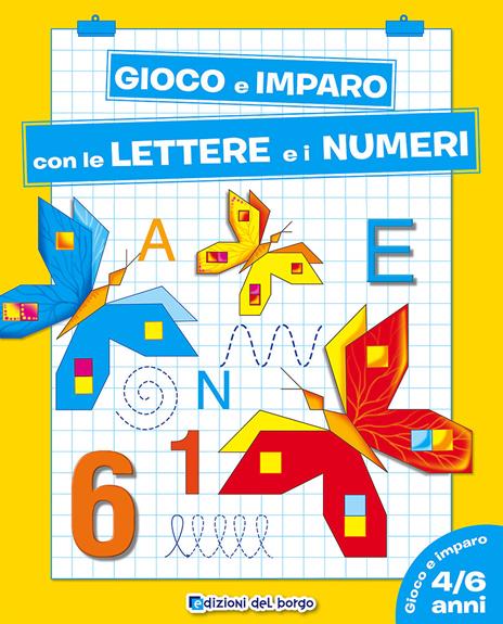 Gioco e imparo con le lettere e i numeri. 4-6 anni - Roberta Fanti - copertina