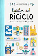 L' atelier del riciclo. Ediz. a colori