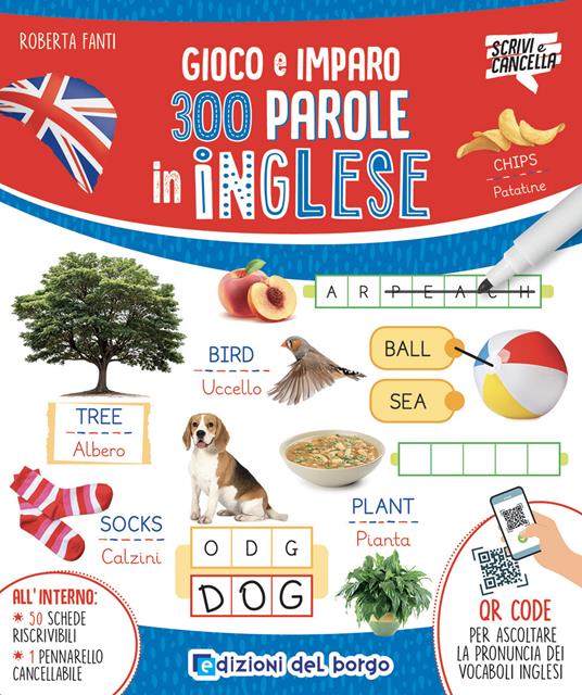 300 parole in inglese. Gioco e imparo. Ediz. a colori. Con QR code per ascoltare la pronuncia. Con pennarello cancellabile - Roberta Fanti - copertina
