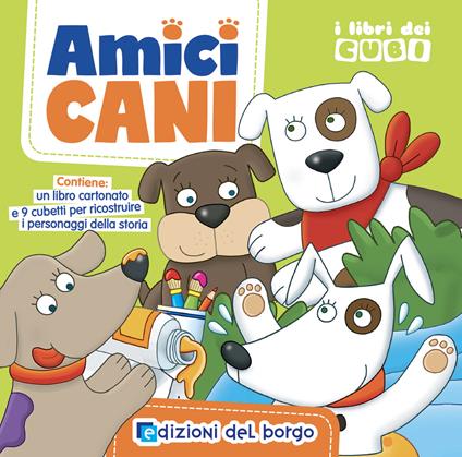 Amici cani. I libri dei cubi. Ediz. a colori. Con 9 cubetti - Chiara Balzarotti - copertina
