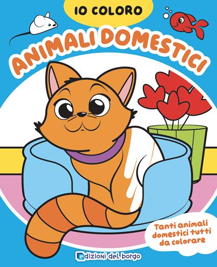 Animali domestici. Io coloro. Ediz. a colori - copertina