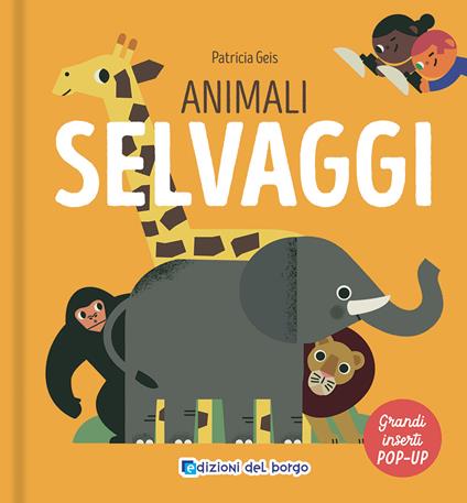 Animali selvaggi. I grandi animali pop-up. Ediz. a colori - Patricia Geis - copertina