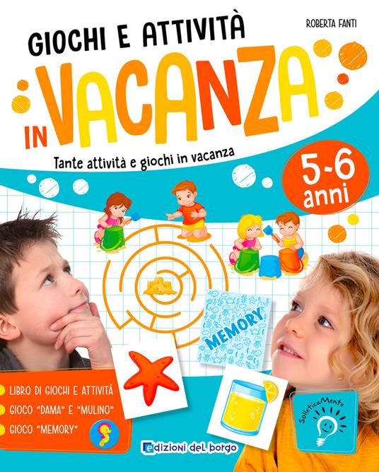 Giochi e attività in vacanza. Tante attività e giochi in vacanza. Ediz. a colori - Roberta Fanti - copertina