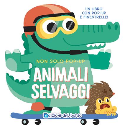 Animali selvaggi. Non solo pop-up. Ediz. a colori - copertina