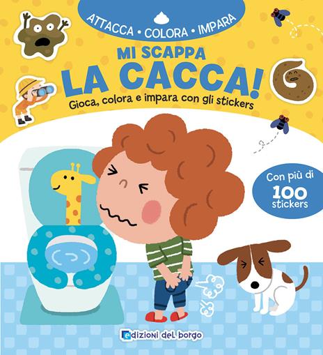 Mi scappa la cacca! Gioca, colora e impara con gli sticker. Ediz. a colori - copertina