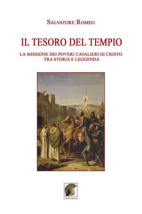 Il tesoro del Tempio. La missione dei Poveri Cavalieri di Cristo tra storia e leggenda - Salvatore Romeo - copertina