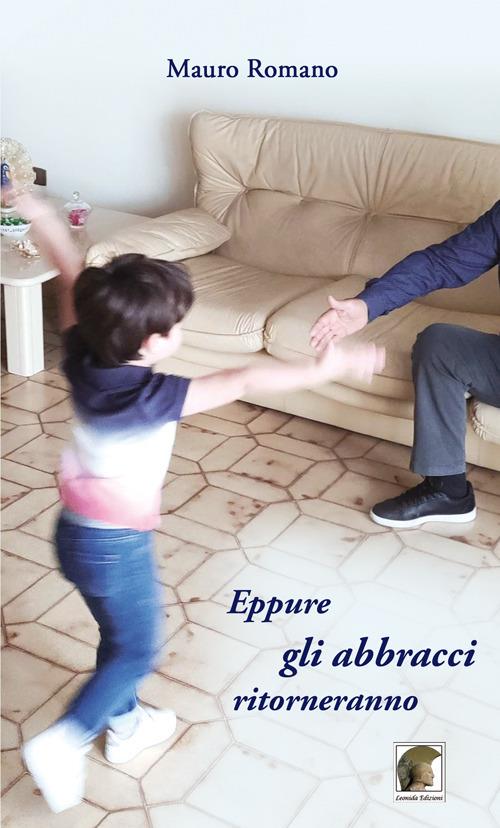Eppure gli abbracci ritorneranno - Mauro Romano - copertina