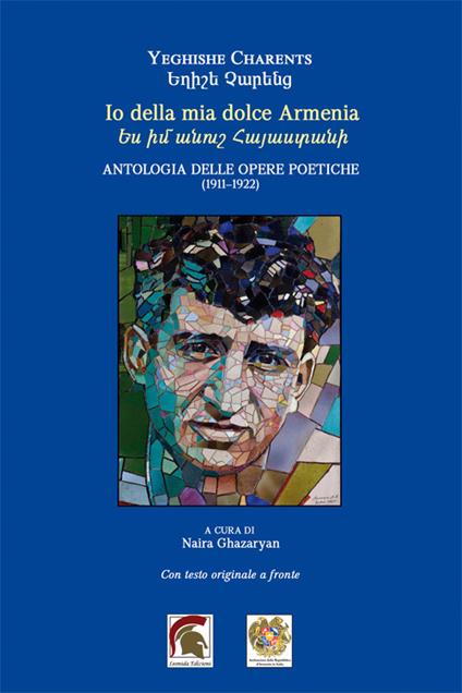 Io della mia dolce Armenia. Antologia delle opere poetiche (1911-1922). Testo armeno a fronte - Eghishe Charents - copertina