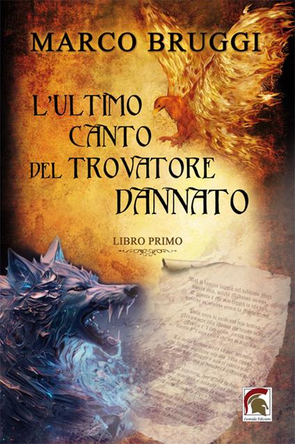 L'ultimo canto del trovatore dannato. Vol. 1 - Marco Bruggi - copertina