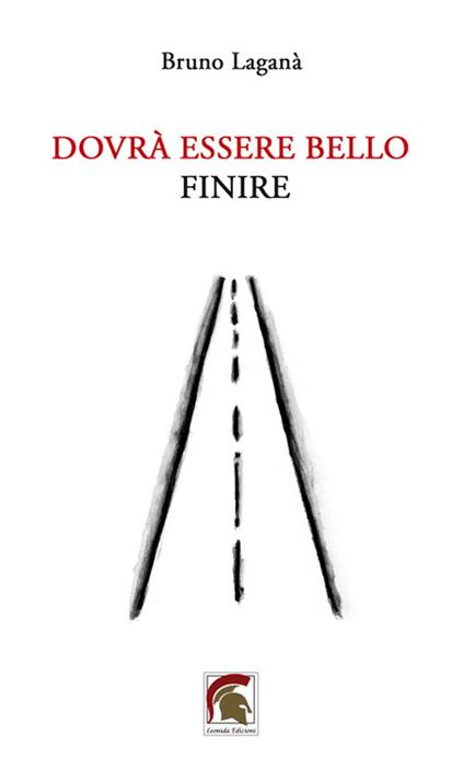 Dovrà essere bello finire - Bruno Laganà - copertina