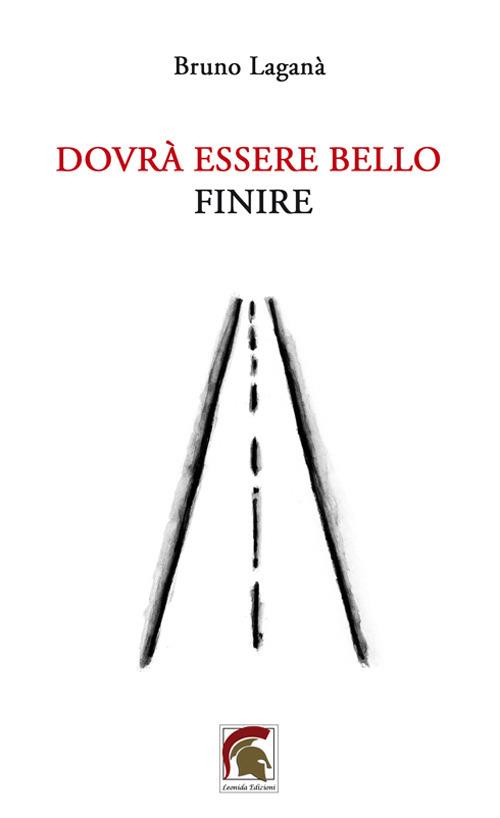 Dovrà essere bello finire - Bruno Laganà - copertina