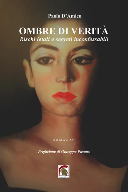 Ombre di verità. Rischi letali e segreti inconfessabili - Paolo D’Amico - copertina