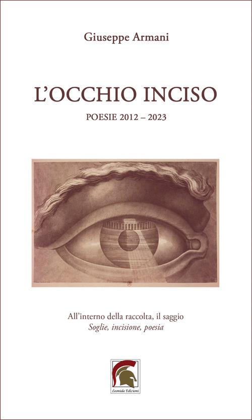 L'occhio inciso. Inciso (poesie 2012-2023) - Giuseppe Armani - copertina