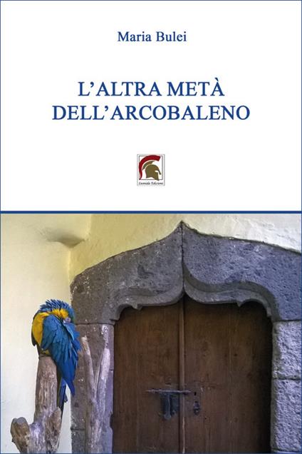 L'altra metà dell’arcobaleno - Maria Bulei - copertina