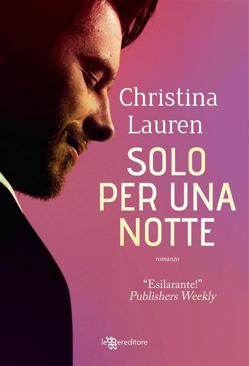 Solo per una notte - Christina Lauren,Chiara Novelli - ebook
