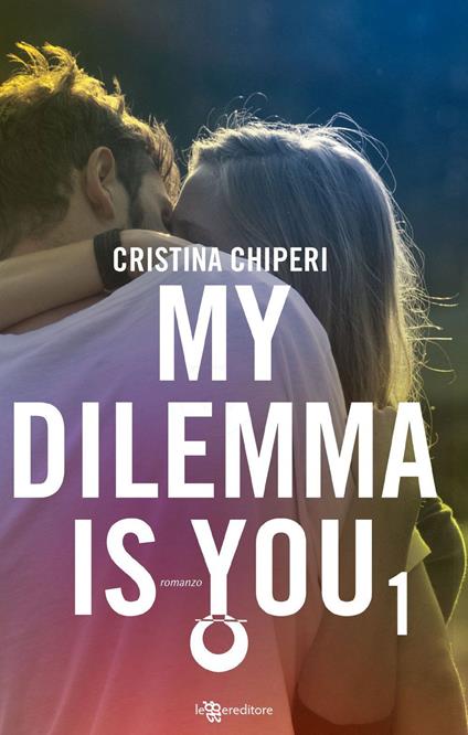 My dilemma is you. Vol. 1 - Cristina Chiperi - copertina